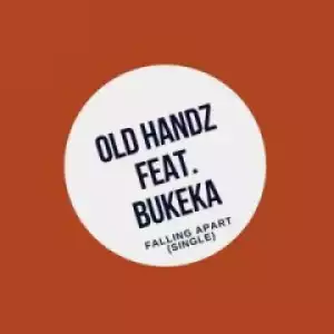 Old Handz - Falling Apart   ft Bukeka